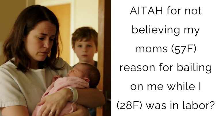 AITAH for not believing my moms (57F) reason for bailing on me while I (28F) was in labor?