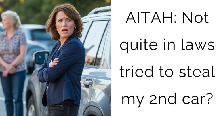 AITAH: Not quite in laws tried to steal my 2nd car?