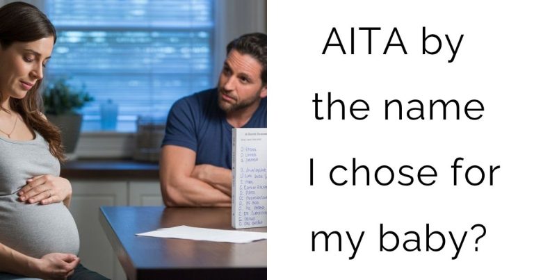 AITA by the name I chose for my baby?