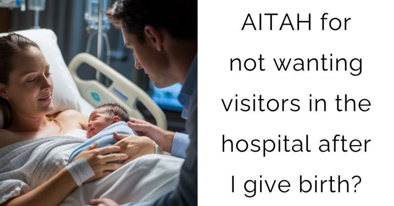 AITAH for not wanting visitors in the hospital after I give birth?