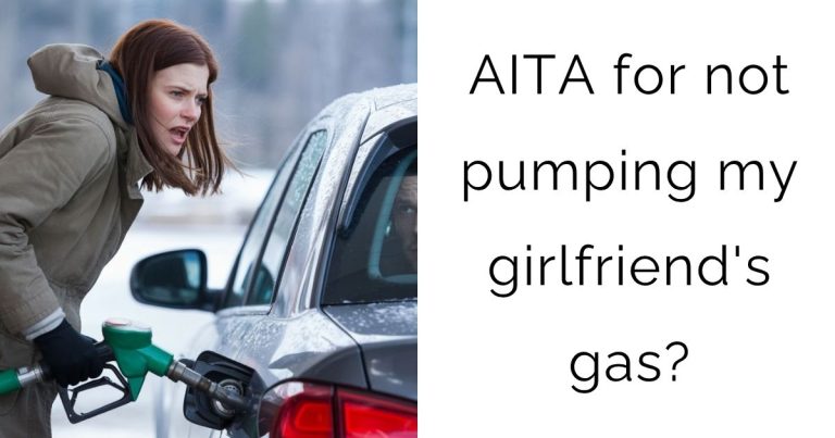 AITA for not pumping my girlfriend’s gas?