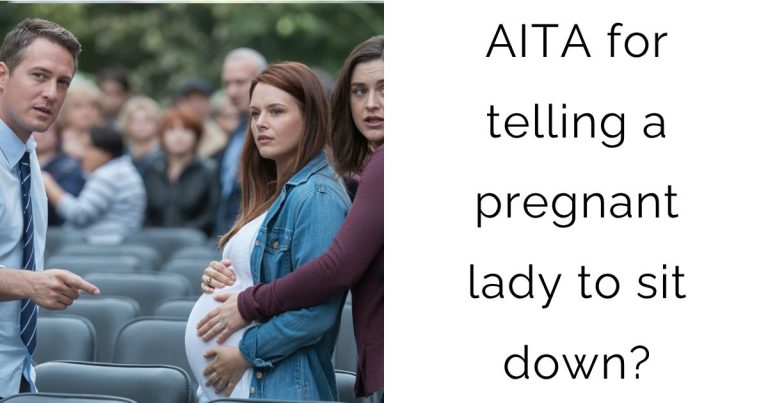 AITA for telling a pregnant lady to sit down?