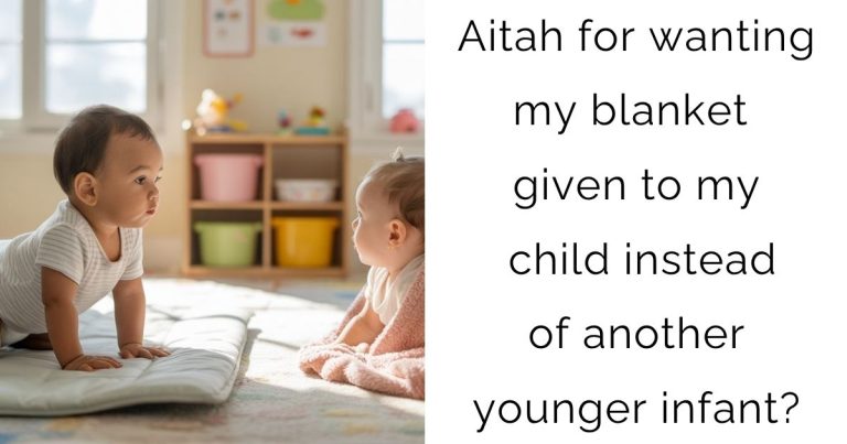 Aitah for wanting my blanket given to my child instead of another younger infant?
