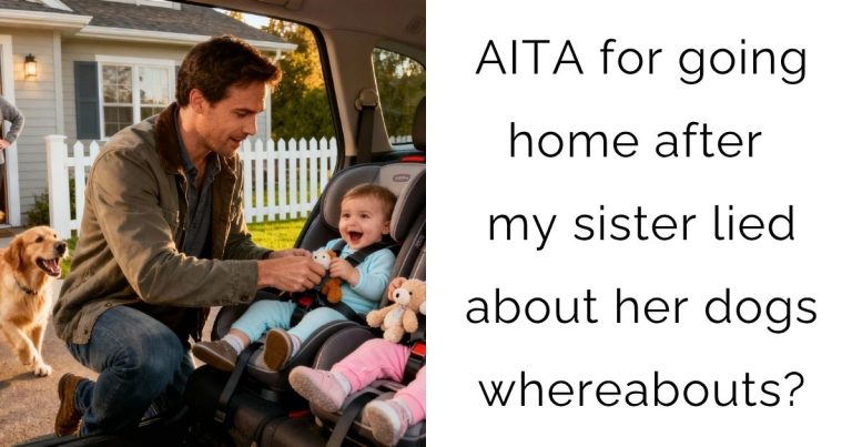AITA for going home after my sister lied about her dogs whereabouts?
