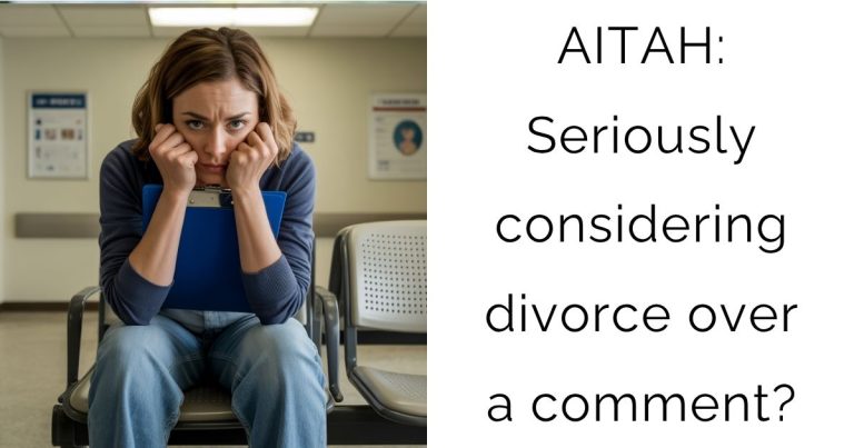 AITAH: Seriously considering divorce over a comment?