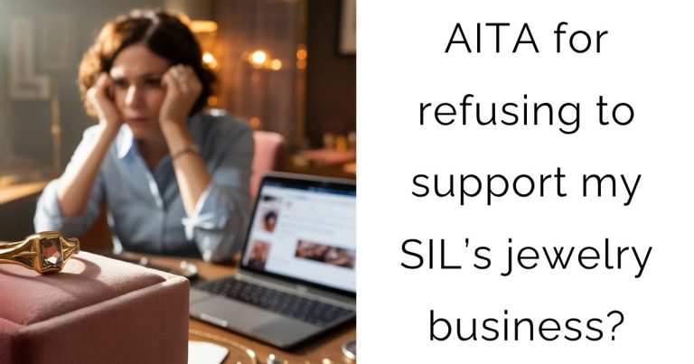 AITA for refusing to support my SIL’s jewelry business?