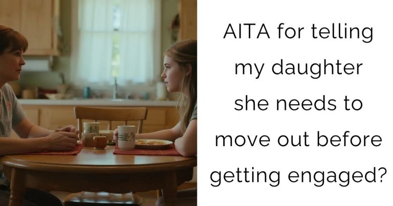 AITA for telling my daughter she needs to move out before getting engaged?