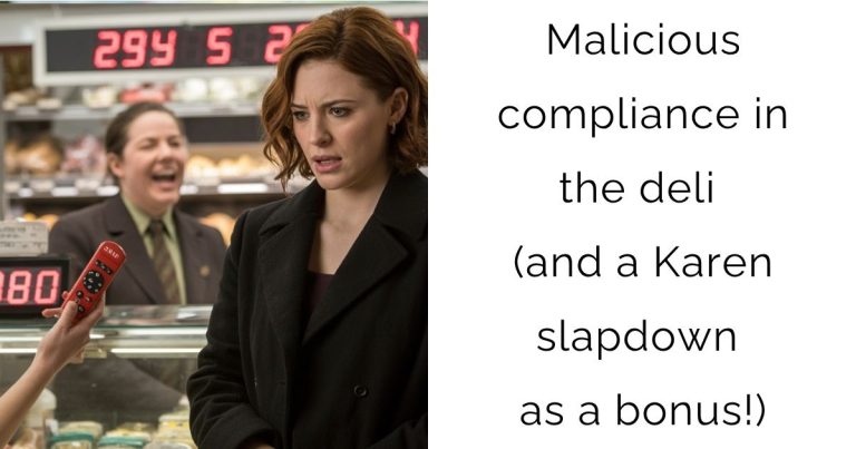 Malicious compliance in the deli (and a Karen slapdown as a bonus!)