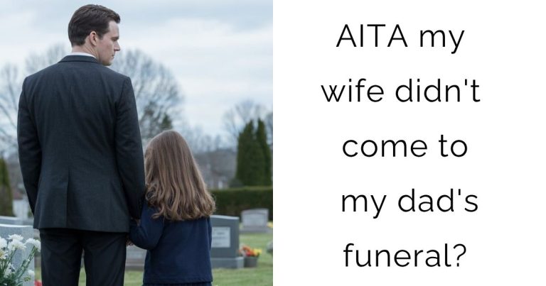 AITA my wife didn’t come to my dad’s funeral?