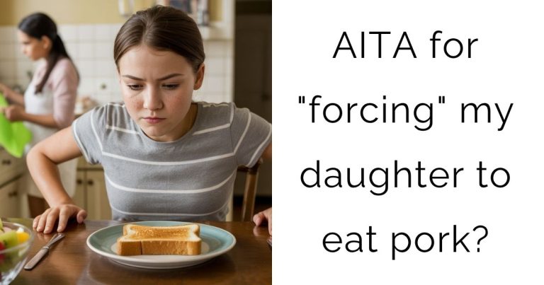 AITA for “forcing” my daughter to eat pork?