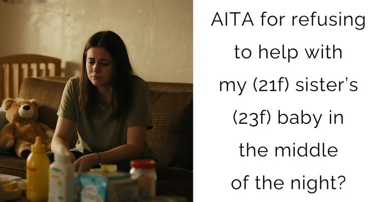AITA for refusing to help with my (21f) sister’s (23f) baby in the middle of the night?