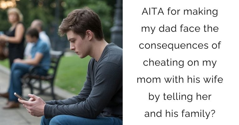 AITA for making my dad face the consequences of cheating on my mom with his wife by telling her and his family?