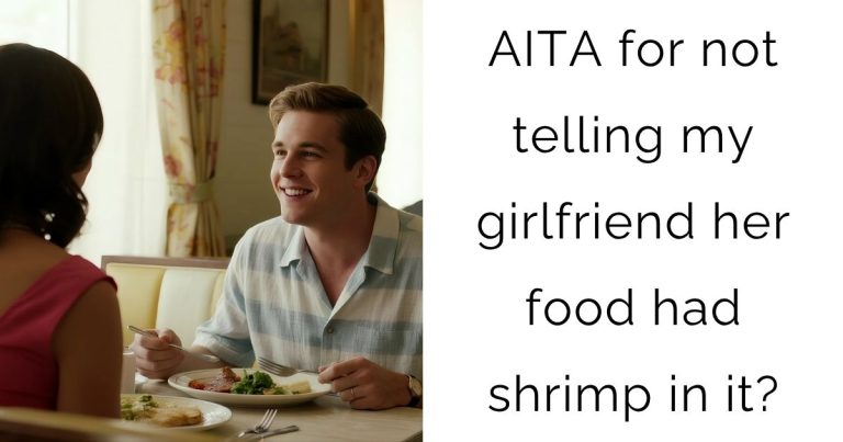 AITA for not telling my girlfriend her food had shrimp in it?