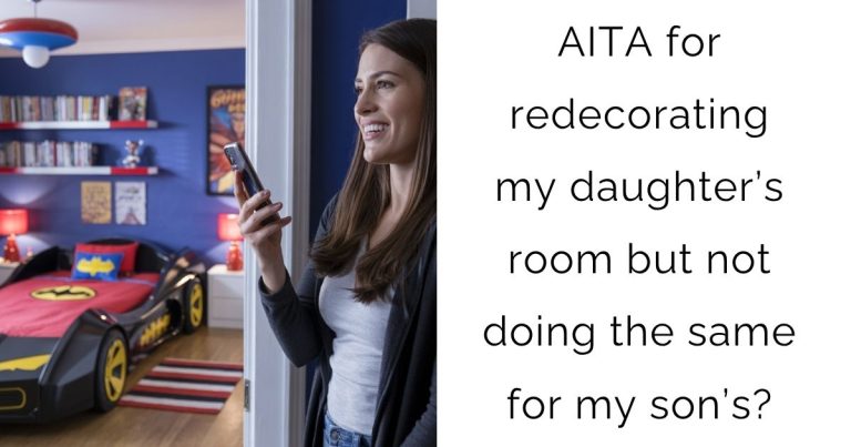 AITA for redecorating my daughter’s room but not doing the same for my son’s?