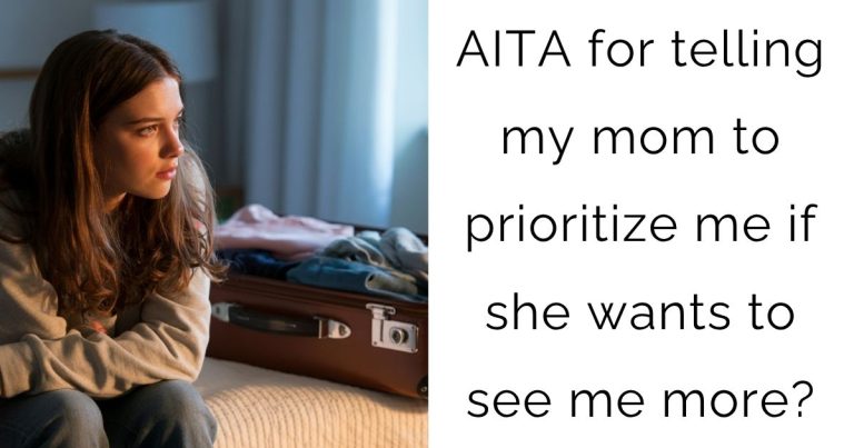 AITA for telling my mom to prioritize me if she wants to see me more?