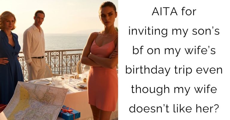 AITA for inviting my son’s bf on my wife’s birthday trip even though my wife doesn’t like her?