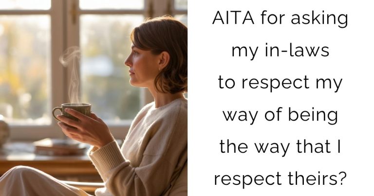 AITA for asking my in-laws to respect my way of being the way that I respect theirs?