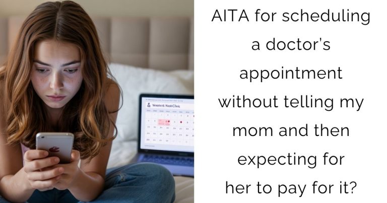 AITA for scheduling a doctor’s appointment without telling my mom and then expecting for her to pay for it?