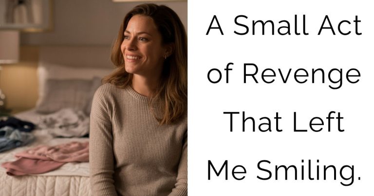 A Small Act of Revenge That Left Me Smiling