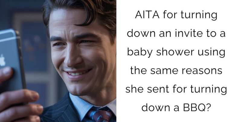 AITA for turning down an invite to a baby shower using the same reasons she sent for turning down a BBQ?
