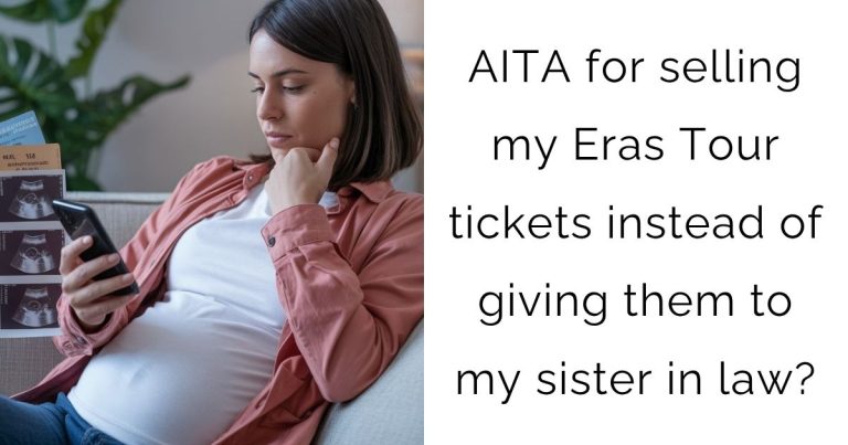 AITA for selling my Eras Tour tickets instead of giving them to my sister in law?