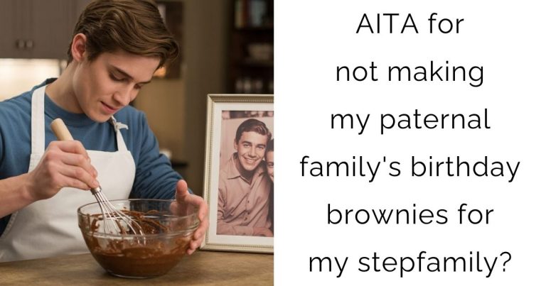 AITA for not making my paternal family’s birthday brownies for my stepfamily?