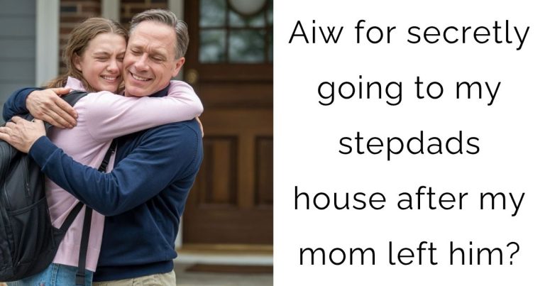 Aiw for secretly going to my stepdads house after my mom left him?