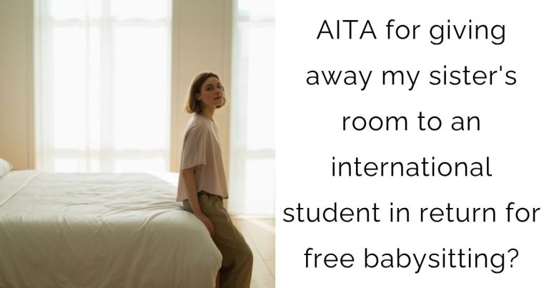 AITA for giving away my sister’s room to an international student in return for free babysitting?