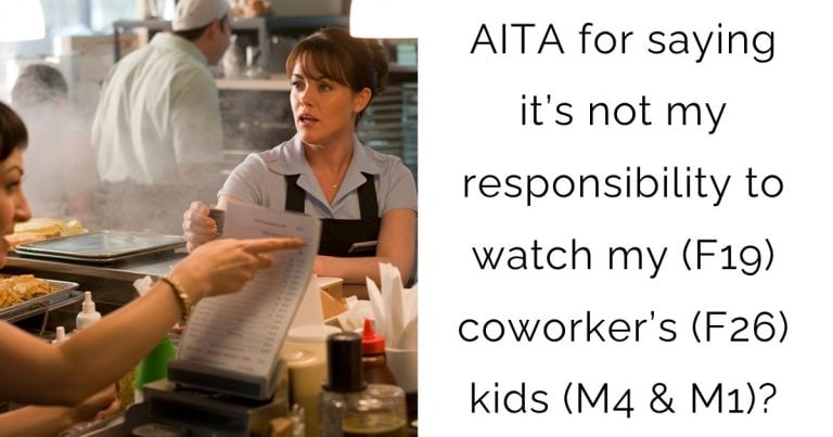 AITA for saying it’s not my responsibility to watch my (F19) coworker’s (F26) kids (M4 & M1)?