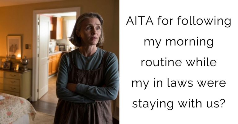 AITA for following my morning routine while my in laws were staying with us?