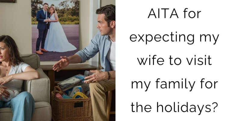 AITA for expecting my wife to visit my family for the holidays?