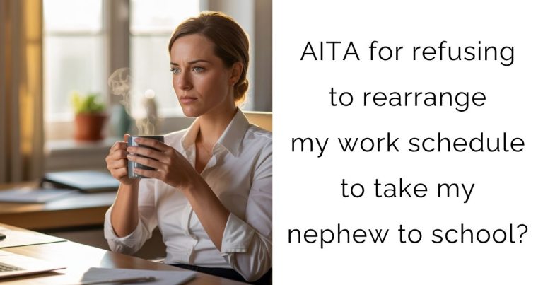 AITA for refusing to rearrange my work schedule to take my nephew to school?