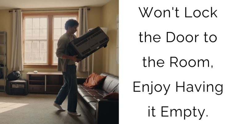 Won’t Lock the Door to the Room, Enjoy Having it Empty.