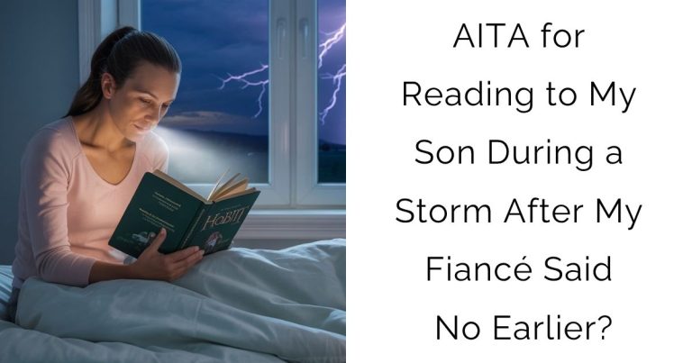 AITA for Reading to My Son During a Storm After My Fiancé Said No Earlier?