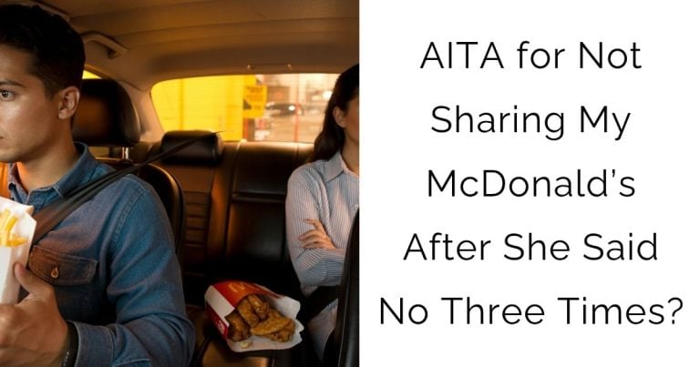 AITA for Not Sharing My McDonald’s After She Said No Three Times?
