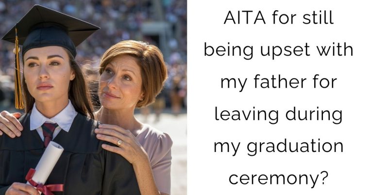 AITA for still being upset with my father for leaving during my graduation ceremony?