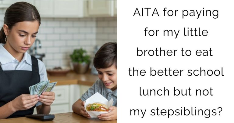 AITA for paying for my little brother to eat the better school lunch but not my stepsiblings?