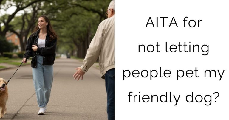 AITA for not letting people pet my friendly dog?