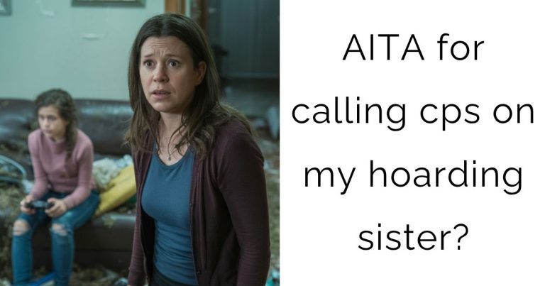 AITA for calling cps on my hoarding sister?