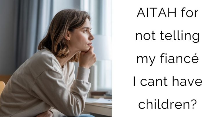 AITAH for not telling my fiancé I cant have children?