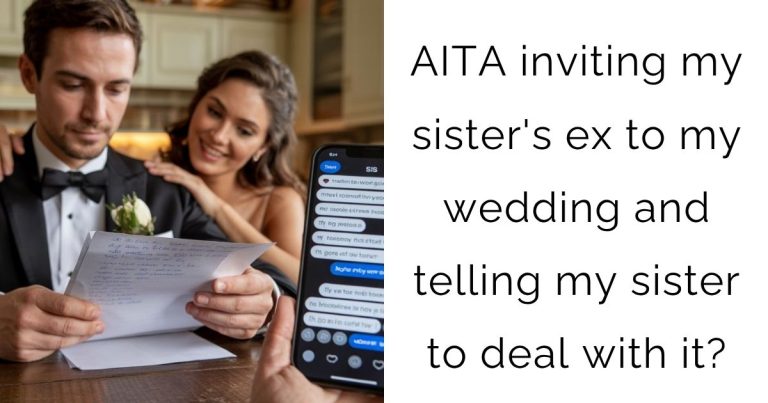 AITA inviting my sister’s ex to my wedding and telling my sister to deal with it?