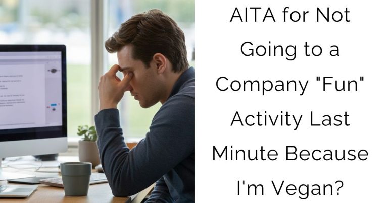 AITA for Not Going to a Company “Fun” Activity Last Minute Because I’m Vegan?