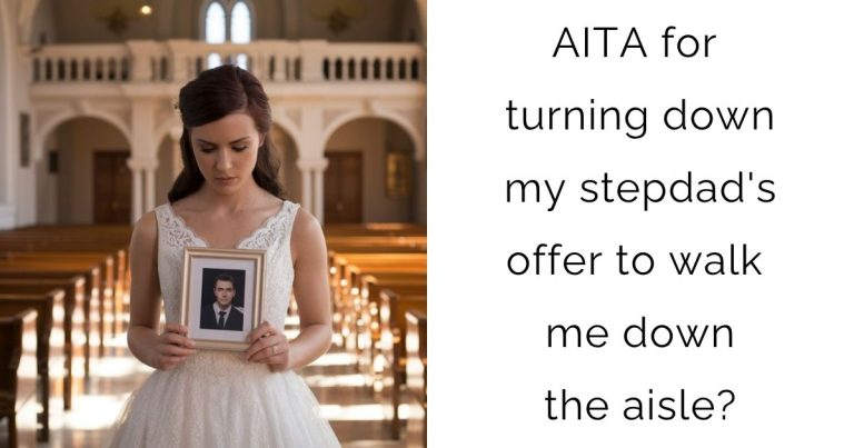 AITA for turning down my stepdad’s offer to walk me down the aisle?