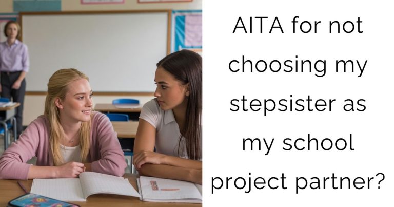 AITA for not choosing my stepsister as my school project partner?