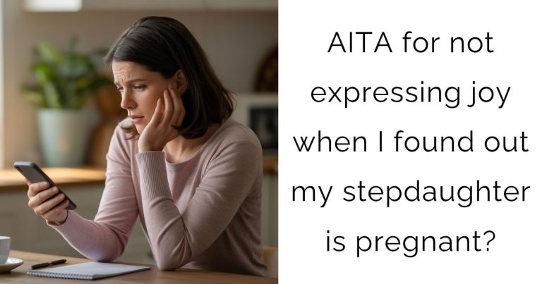 AITA for not expressing joy when I found out my stepdaughter is pregnant?