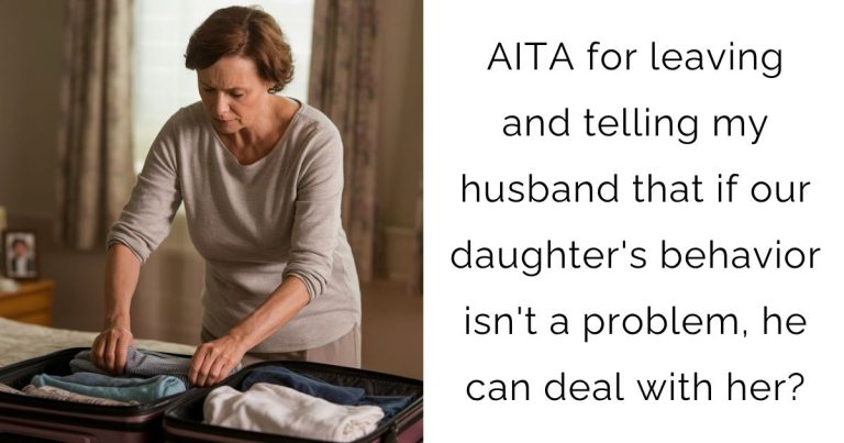 AITA for leaving and telling my husband that if our daughter’s behavior isn’t a problem, he can deal with her?
