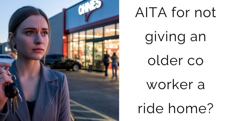 AITA for not giving an older co worker a ride home?