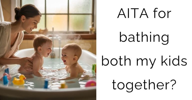 AITA for bathing both my kids together?
