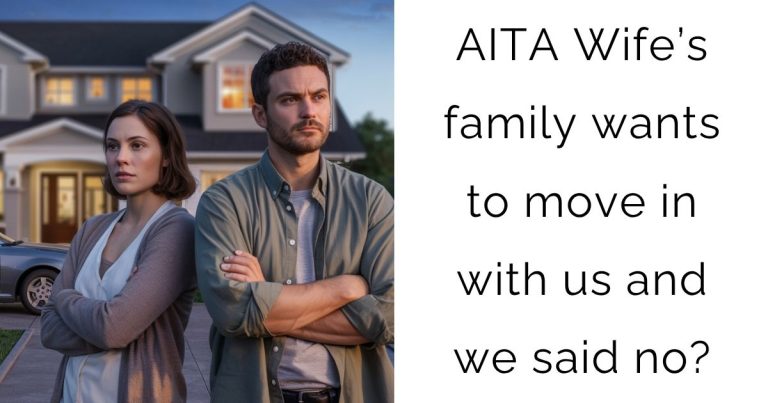 AITA Wife’s family wants to move in with us and we said no?
