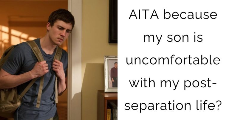 AITA because my son is uncomfortable with my post-separation life?